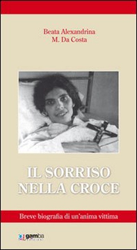Il sorriso nella croce. Biografia di un'anima vittima - Librerie.coop Il sorriso nella croce. Biografia di un'anima vittima - Librerie.coop