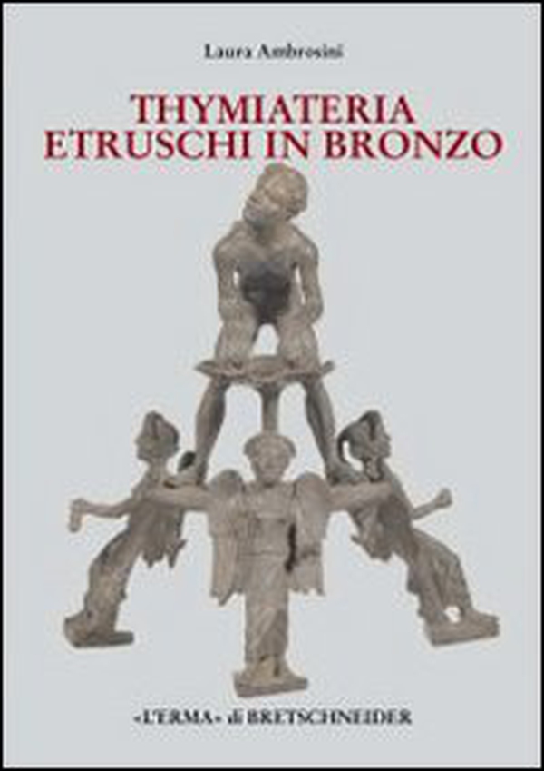 I Thymiateria etruschi in bronzo di età tardo classica, alto medio ellenistica - Librerie.coop