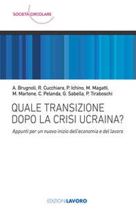 Quale transizione dopo la crisi ucraina? Appunti per un nuovo inizio dell'economia e del lavoro - Librerie.coop