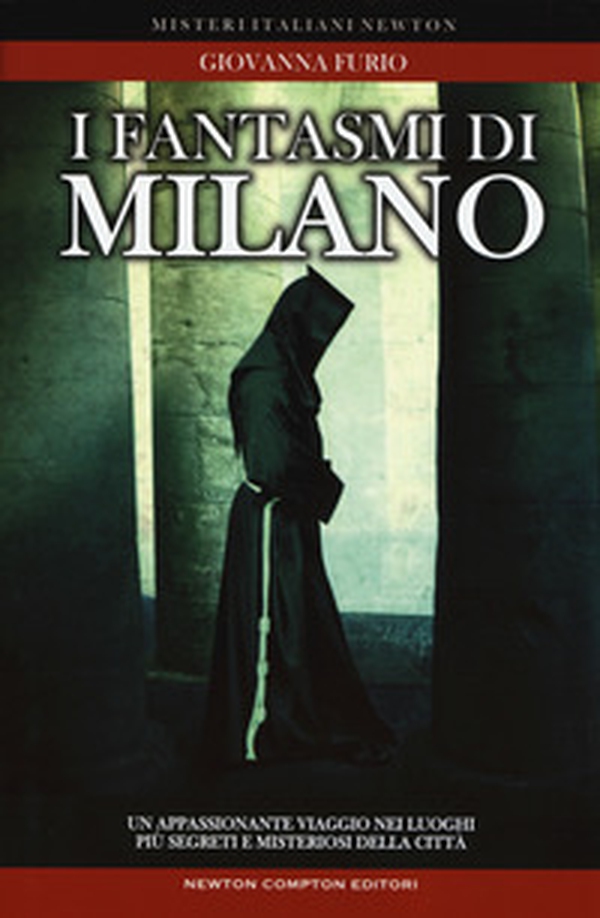 I fantasmi di Milano. Un appassionante viaggio nei luoghi più segreti della città - Librerie.coop I fantasmi di Milano. Un appassionante viaggio nei luoghi più segreti della città - Librerie.coop