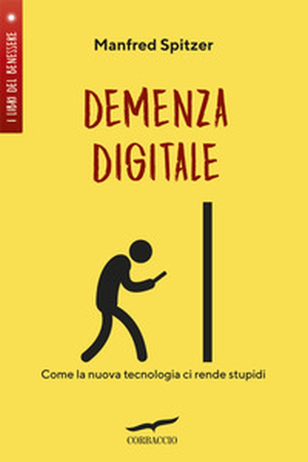 Demenza digitale. Come la nuova tecnologia ci rende stupidi - Librerie.coop Demenza digitale. Come la nuova tecnologia ci rende stupidi - Librerie.coop