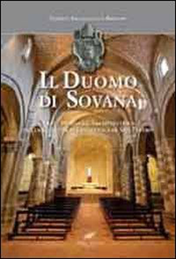 Il Duomo di Sovana. Arte, storia ed architettura della Cattedrale romanica di San Pietro - Librerie.coop Il Duomo di Sovana. Arte, storia ed architettura della Cattedrale romanica di San Pietro - Librerie.coop