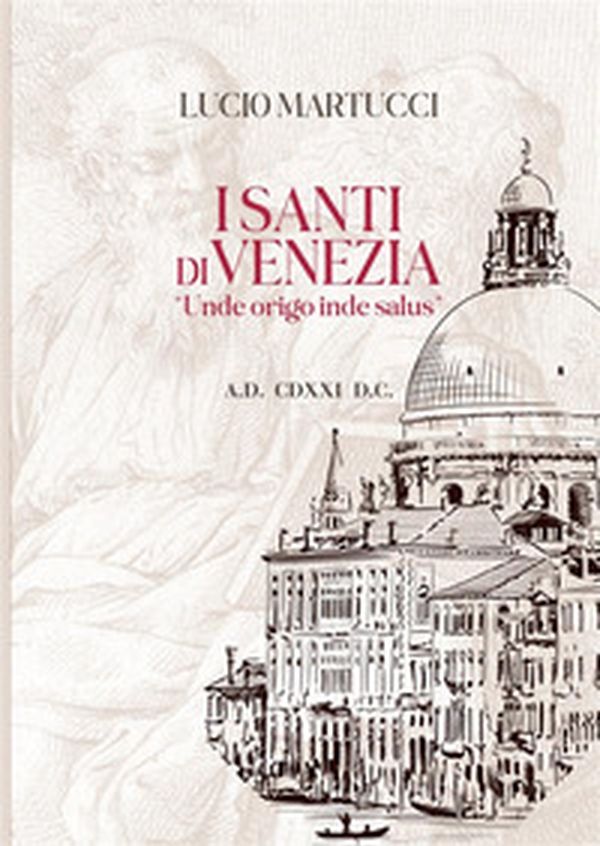 I santi di Venezia. «Unde origo inde salus» - Librerie.coop I santi di Venezia. «Unde origo inde salus» - Librerie.coop