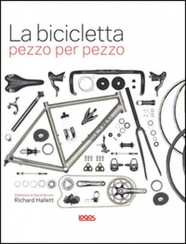 La bicicletta pezzo per pezzo - Librerie.coop La bicicletta pezzo per pezzo - Librerie.coop