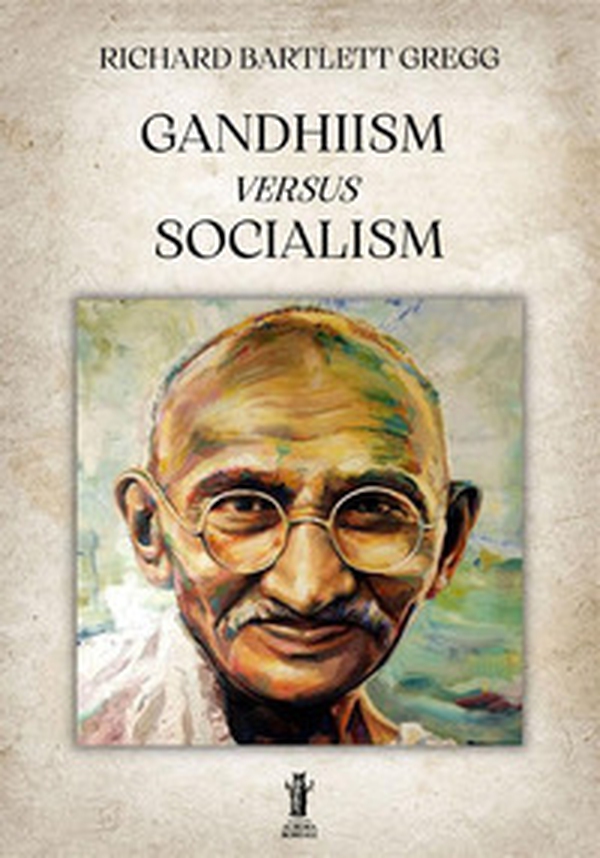 Gandhiism versus socialism - Librerie.coop Gandhiism versus socialism - Librerie.coop