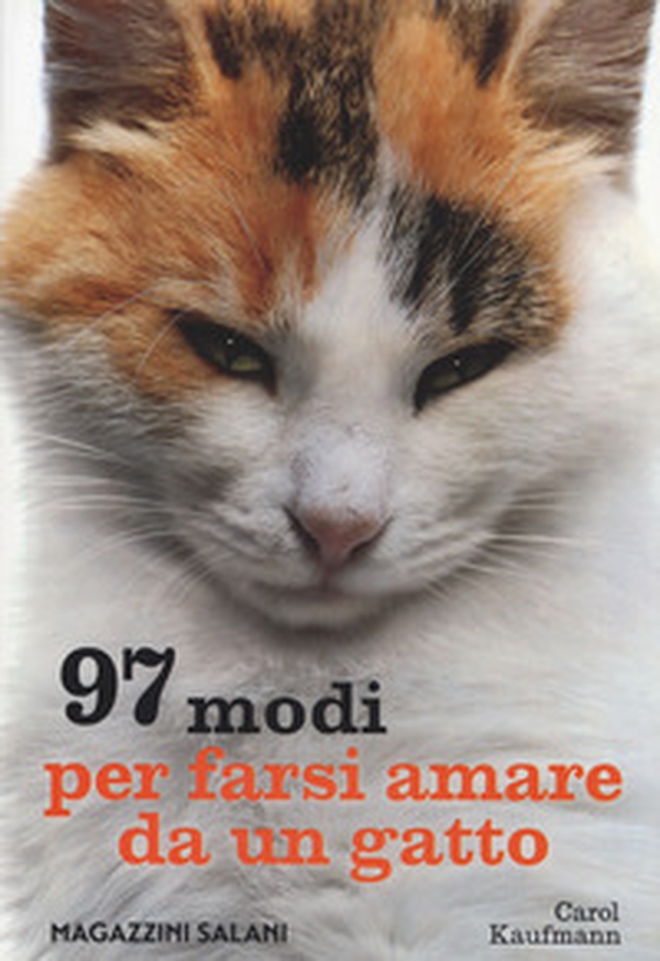 97 modi per farsi amare da un gatto - Librerie.coop 97 modi per farsi amare da un gatto - Librerie.coop