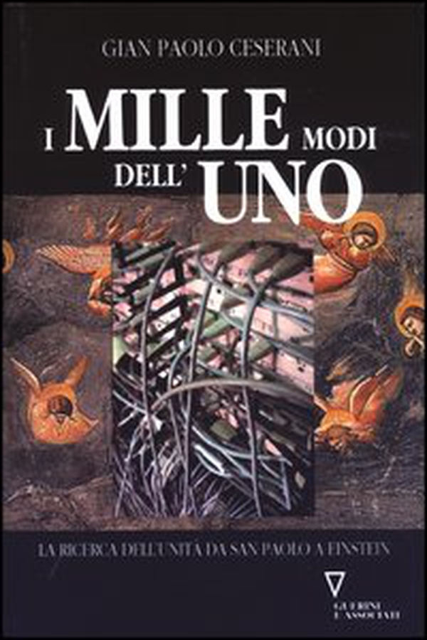 I mille modi dell'uno. La ricerca dell'unità da San Paolo a Einstein - Librerie.coop I mille modi dell'uno. La ricerca dell'unità da San Paolo a Einstein - Librerie.coop