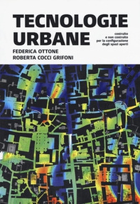 Tecnologie Urbane. Costruito e non costruito per la configurazione degli spazi aperti - Librerie.coop Tecnologie Urbane. Costruito e non costruito per la configurazione degli spazi aperti - Librerie.coop