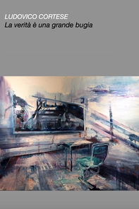 La verità è una grande bugia - Librerie.coop