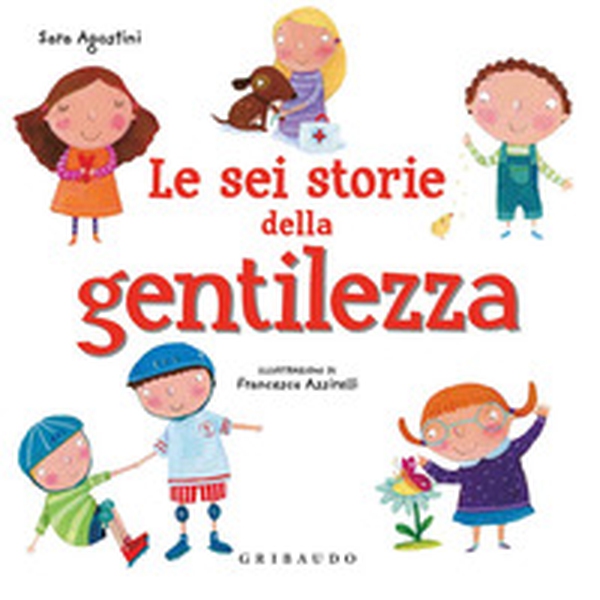 Le sei storie della gentilezza - Librerie.coop Le sei storie della gentilezza - Librerie.coop