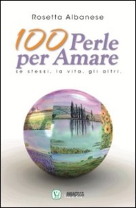 100 perle per amare. Se stessi la vita e gli altri - Librerie.coop