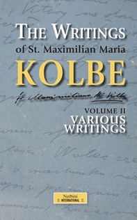 The writing of St. Maximilian Maria Kolbe - Vol. 2 - Librerie.coop