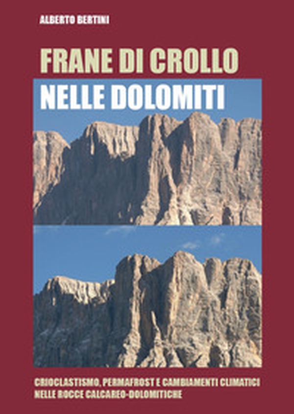 Frane di crollo nelle Dolomiti. Crioclastismo, permafrost e cambiamenti climatici nelle rocce calcareo-dolomitiche - Librerie.coop Frane di crollo nelle Dolomiti. Crioclastismo, permafrost e cambiamenti climatici nelle rocce calcareo-dolomitiche - Librerie.coop