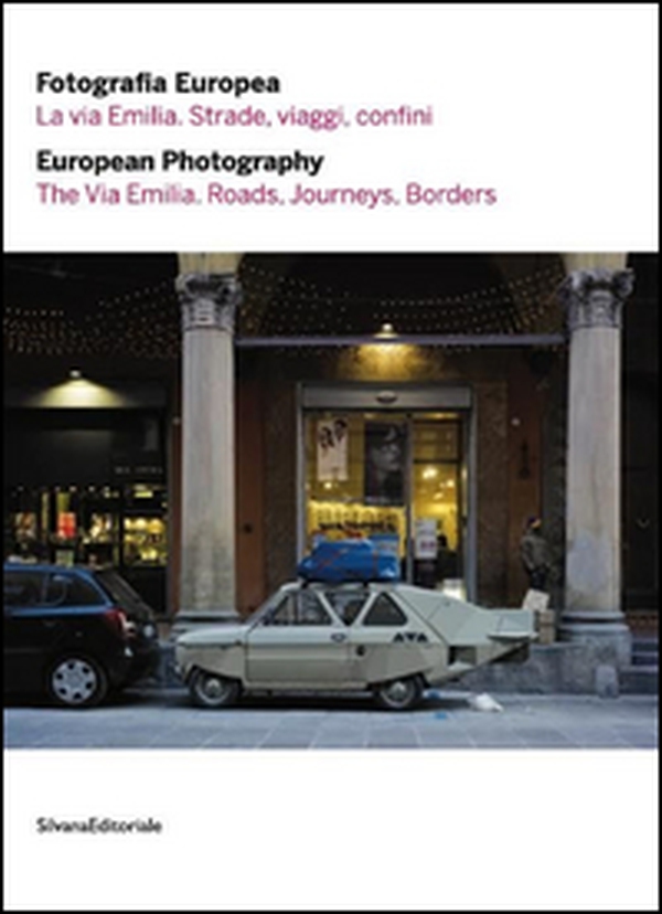 Fotografia europea 2016. La via Emilia. Strade, viaggi, confini. Ediz. italiana e inglese - Librerie.coop Fotografia europea 2016. La via Emilia. Strade, viaggi, confini. Ediz. italiana e inglese - Librerie.coop