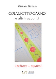 Col visetto carino e altri racconti. Ediz. italiana e spagnola - Librerie.coop Col visetto carino e altri racconti. Ediz. italiana e spagnola - Librerie.coop