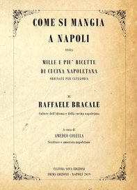 Come si mangia a Napoli. Mille e più ricette di cucina napoletana ordinate per categoria - Librerie.coop