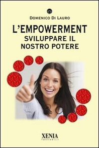 L'empowerment. Sviluppare il nostro potere - Librerie.coop L'empowerment. Sviluppare il nostro potere - Librerie.coop