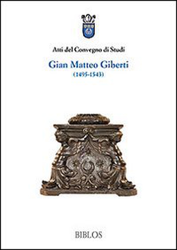 Atti del Convegno di studi Gian Matteo Giberti (1495-1543) - Librerie.coop Atti del Convegno di studi Gian Matteo Giberti (1495-1543) - Librerie.coop