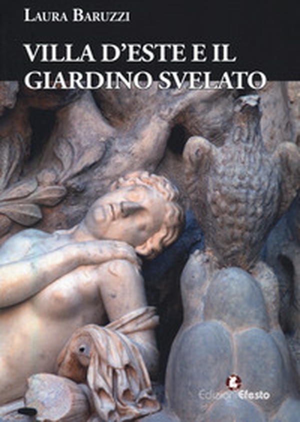 Villa d'Este e il giardino svelato. Le sculture nel giardino all'antica di Ippolito, la dispersione tra reale e ideale - Librerie.coop Villa d'Este e il giardino svelato. Le sculture nel giardino all'antica di Ippolito, la dispersione tra reale e ideale - Librerie.coop