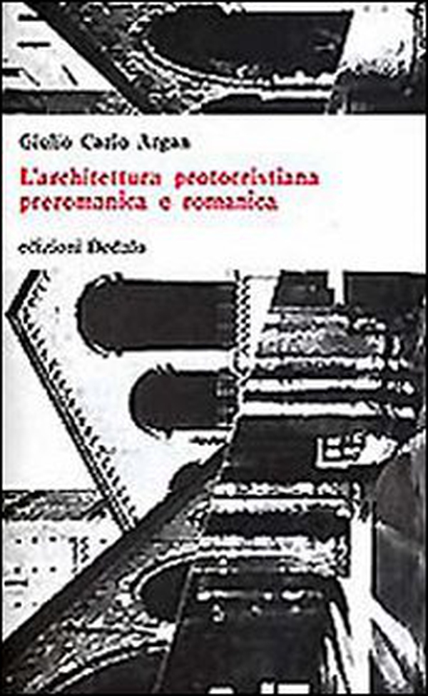 L'architettura protocristiana, preromanica e romanica - Librerie.coop L'architettura protocristiana, preromanica e romanica - Librerie.coop