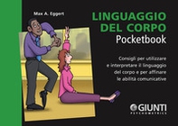 Linguaggio del corpo. Consigli per utilizzare e interpretare il linguaggio del corpo e per affinare le capacità comunicative - Librerie.coop