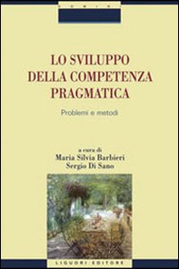 Lo sviluppo della competenza pragmatica. Problemi e metodi - Librerie.coop