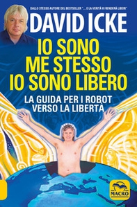 Io sono me stesso io sono libero. La guida per i robot verso la libertà - Librerie.coop