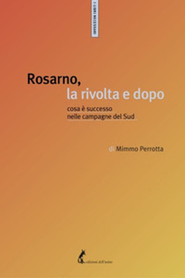 Rosarno, la rivolta e dopo. Cosa è successo nelle campagne del Sud - Librerie.coop Rosarno, la rivolta e dopo. Cosa è successo nelle campagne del Sud - Librerie.coop