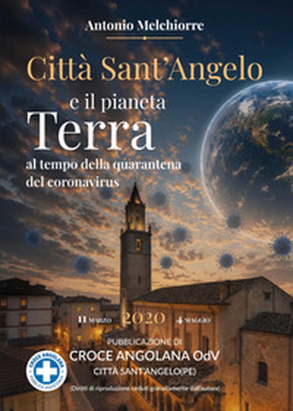 Città Sant'Angelo e il pianeta terra al tempo della quarantena coronavirus (11 marzo-4 maggio 2020) - Librerie.coop