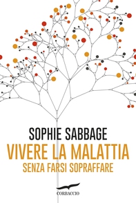 Vivere la malattia senza farsi sopraffare - Librerie.coop
