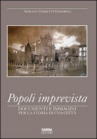 Popoli imprevista. Documenti e immagini per la storia di una città - Librerie.coop