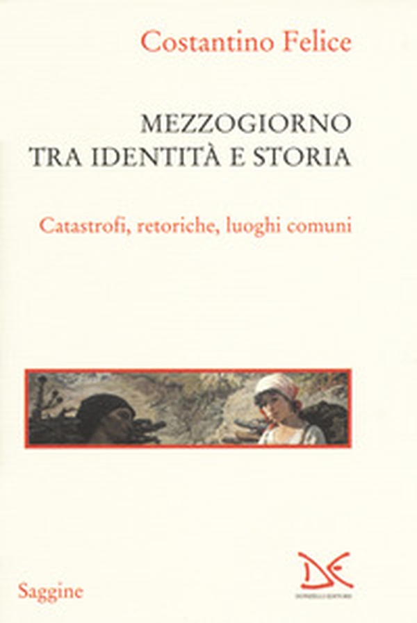 Mezzogiorno tra identità e storia. Catastrofi, retoriche, luoghi comuni - Librerie.coop Mezzogiorno tra identità e storia. Catastrofi, retoriche, luoghi comuni - Librerie.coop