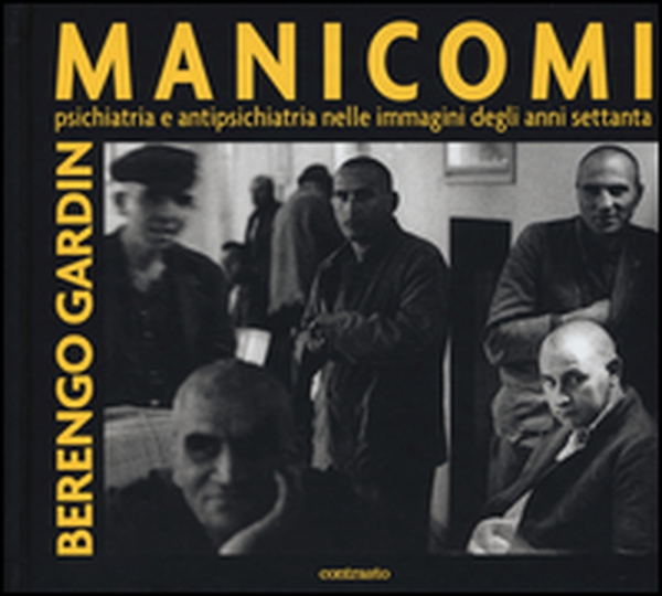 Manicomi. Psichiatria e antipsichiatria nelle immagini degli anni settanta - Librerie.coop Manicomi. Psichiatria e antipsichiatria nelle immagini degli anni settanta - Librerie.coop