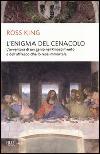 L'enigma del Cenacolo. L'avventura di un genio nel Rinascimento e dell'affresco che lo rese immortale - Librerie.coop