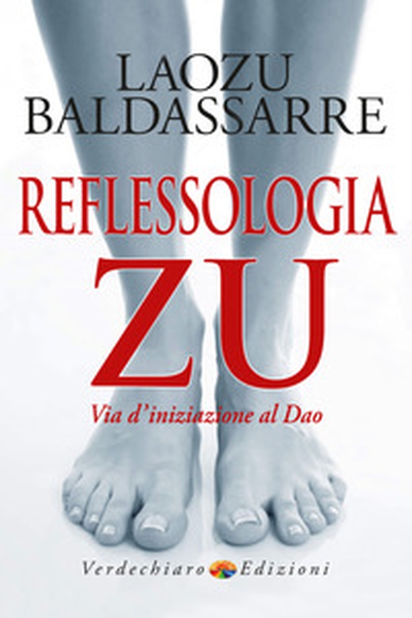 Reflessologia Zu. «Via d'iniziazione al Dao» - Librerie.coop