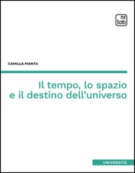Il tempo, lo spazio e il destino dell'universo - Librerie.coop
