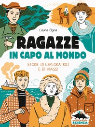 Ragazze in capo al mondo. Storie di esploratrici e di viaggi - Librerie.coop