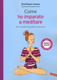 Come ho imparato a meditare. Per trovare l'equilibrio interiore - Librerie.coop