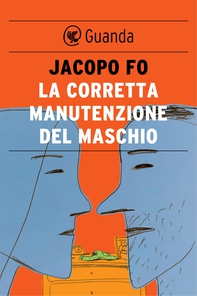 La corretta manutenzione del maschio - Librerie.coop