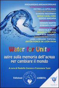Water for unity. Agire sulla memoria dell'acqua per cambiare il mondo - Librerie.coop