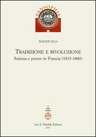 Tradizione e rivoluzione. Scienza e potere in Francia (1815-1840) - Librerie.coop Tradizione e rivoluzione. Scienza e potere in Francia (1815-1840) - Librerie.coop