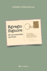 Egregio Signore. 20 raccomandate spirituali - Librerie.coop
