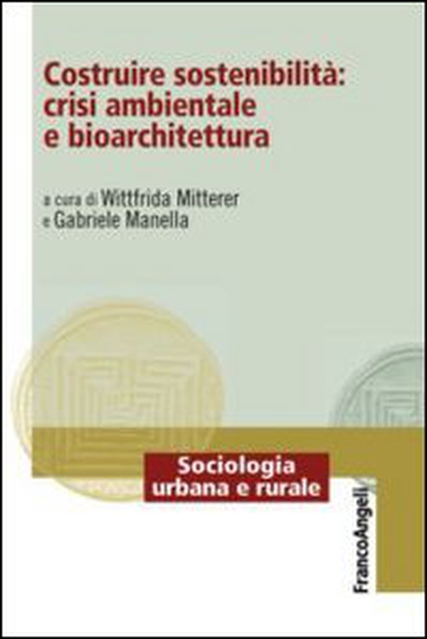 Costruire sostenibilità: crisi ambientale e bioarchitettura - Librerie.coop Costruire sostenibilità: crisi ambientale e bioarchitettura - Librerie.coop