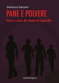 Pane e polvere. Storia, e storie, dei minatori di Capistrello - Librerie.coop Pane e polvere. Storia, e storie, dei minatori di Capistrello - Librerie.coop
