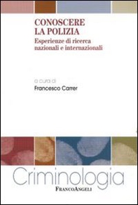 Conoscere la polizia. Esperienze di ricerca nazionali e internazionali - Librerie.coop