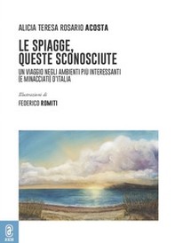 Le spiagge, queste sconosciute. Un viaggio negli ambienti più interessanti (e minacciati) d'Italia - Librerie.coop