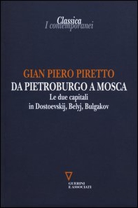 Da Pietroburgo a Mosca. Le due capitali in Dostoevskij, Belyj, Bulgakov - Librerie.coop