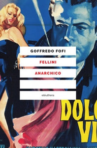Fellini anarchico - Librerie.coop Fellini anarchico - Librerie.coop