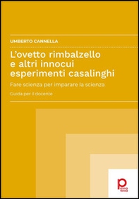 L'ovetto rimbalzello e altri innocui esperimenti casalinghi. Fare scienza per imparare la scienza. Guida per il docente - Librerie.coop L'ovetto rimbalzello e altri innocui esperimenti casalinghi. Fare scienza per imparare la scienza. Guida per il docente - Librerie.coop