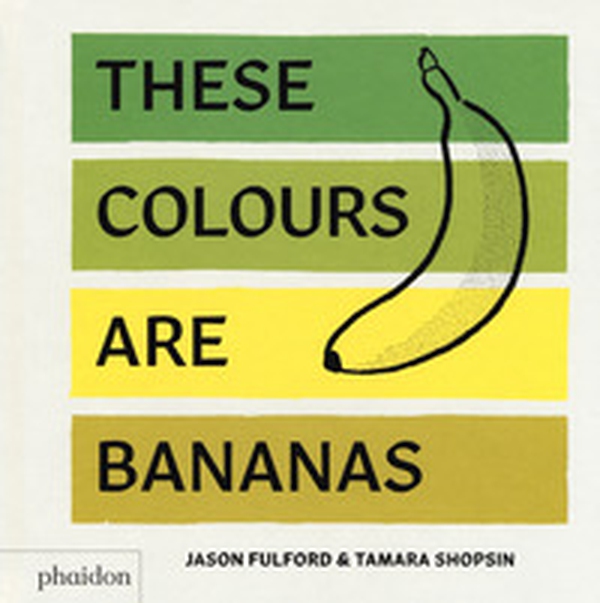 These colours are bananas - Librerie.coop These colours are bananas - Librerie.coop